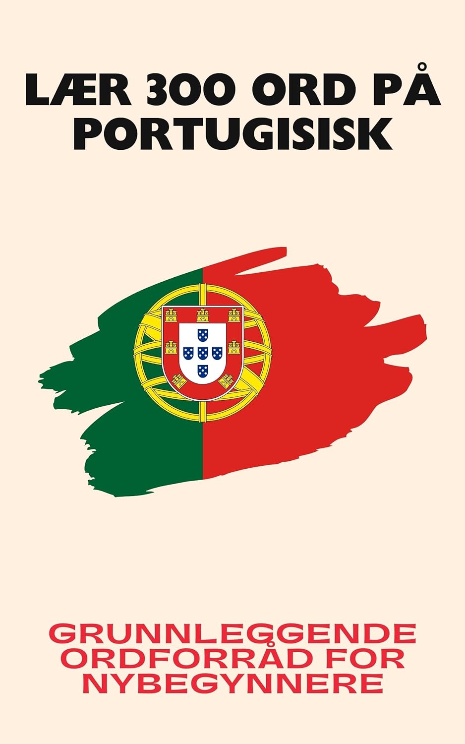 Lær 300 ord på portugisisk: Grunnleggende ordforråd for nybegynnere