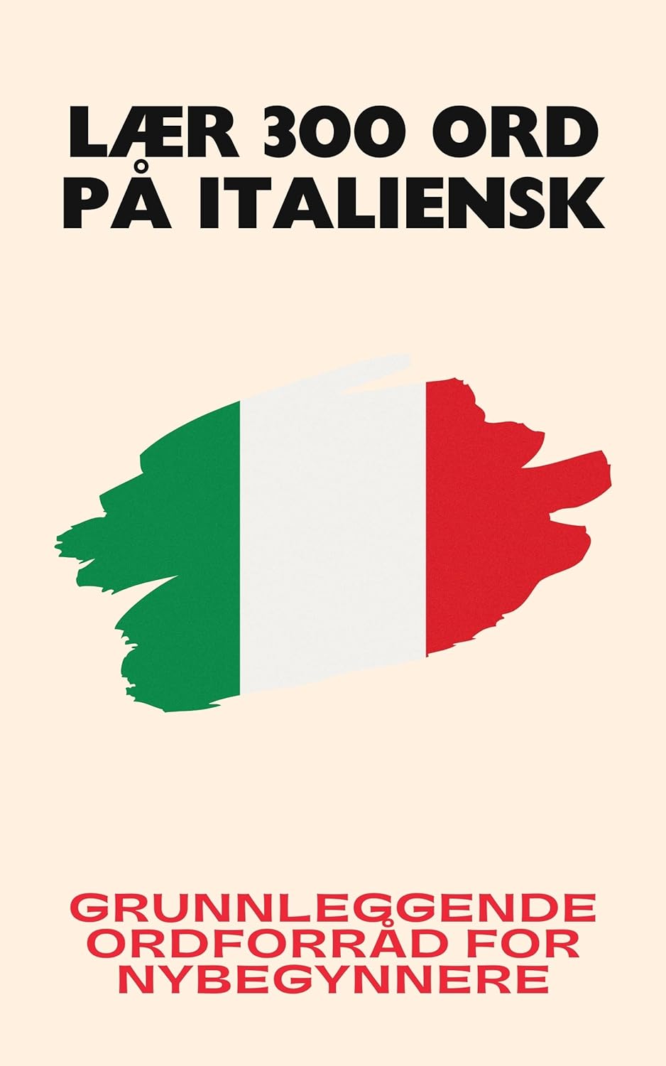 Lær 300 ord på italiensk: Grunnleggende ordforråd for nybegynnere