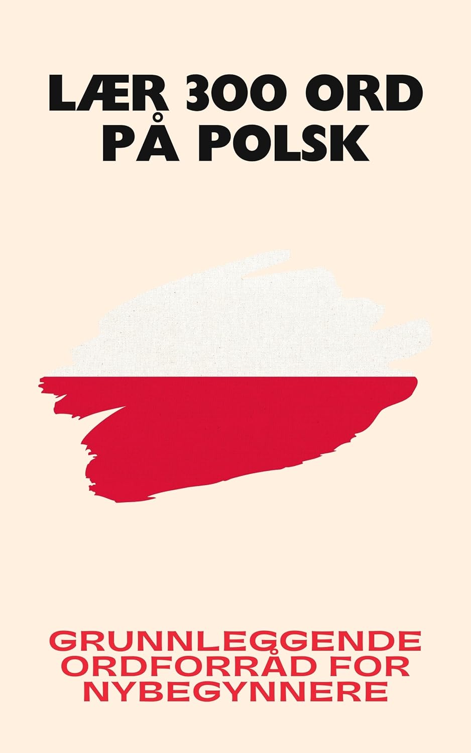 Lær 300 ord på polsk: Grunnleggende ordforråd for nybegynnere