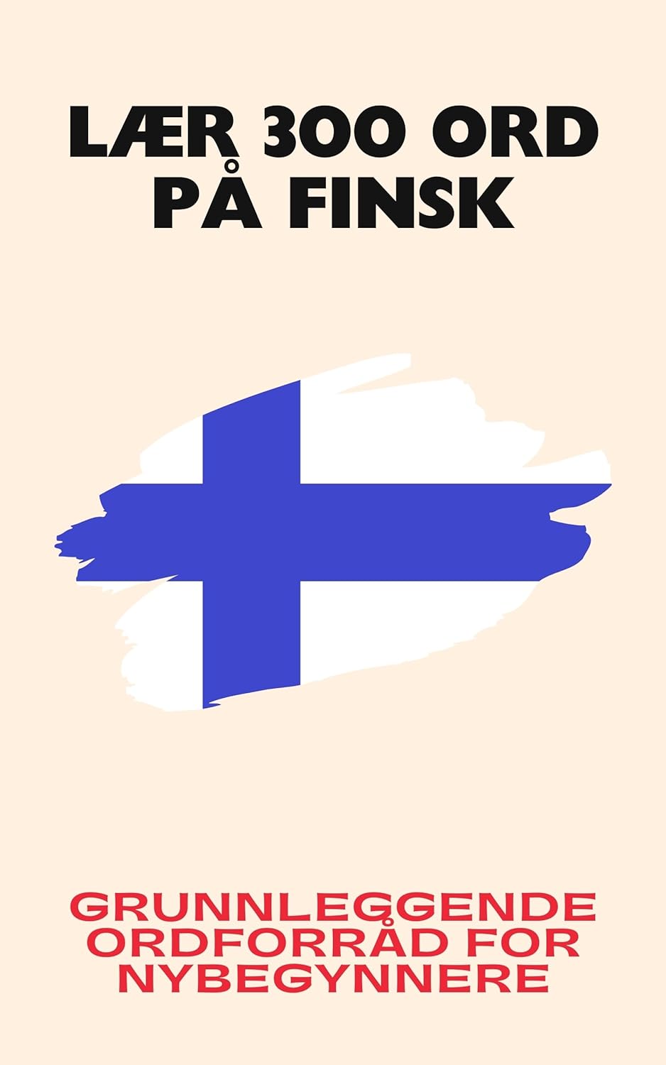 Lær 300 ord på finsk: Grunnleggende ordforråd for nybegynnere