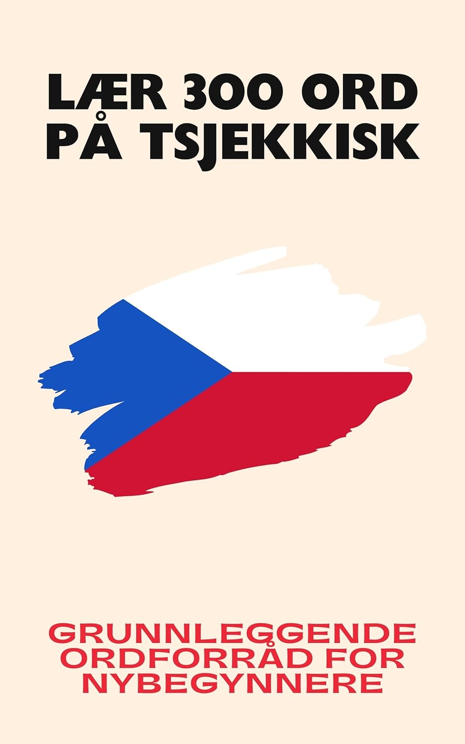 Lær 300 ord på tsjekkisk: Grunnleggende ordforråd for nybegynnere