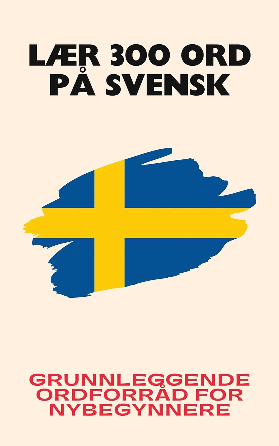 Lær 300 ord på svensk: Grunnleggende ordforråd for nybegynnere