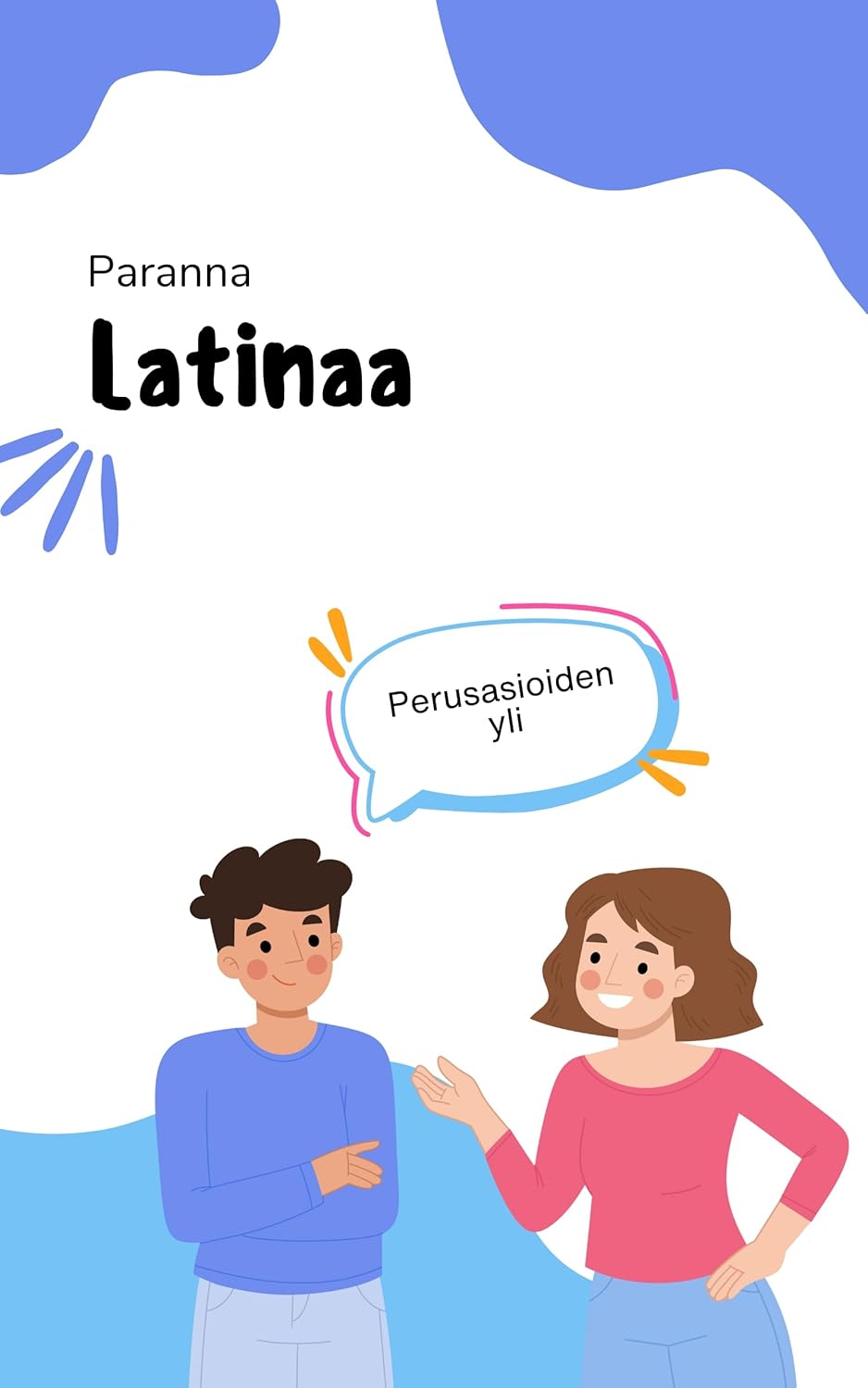 Paranna latinaa: Vie taitosi seuraavalle tasolle