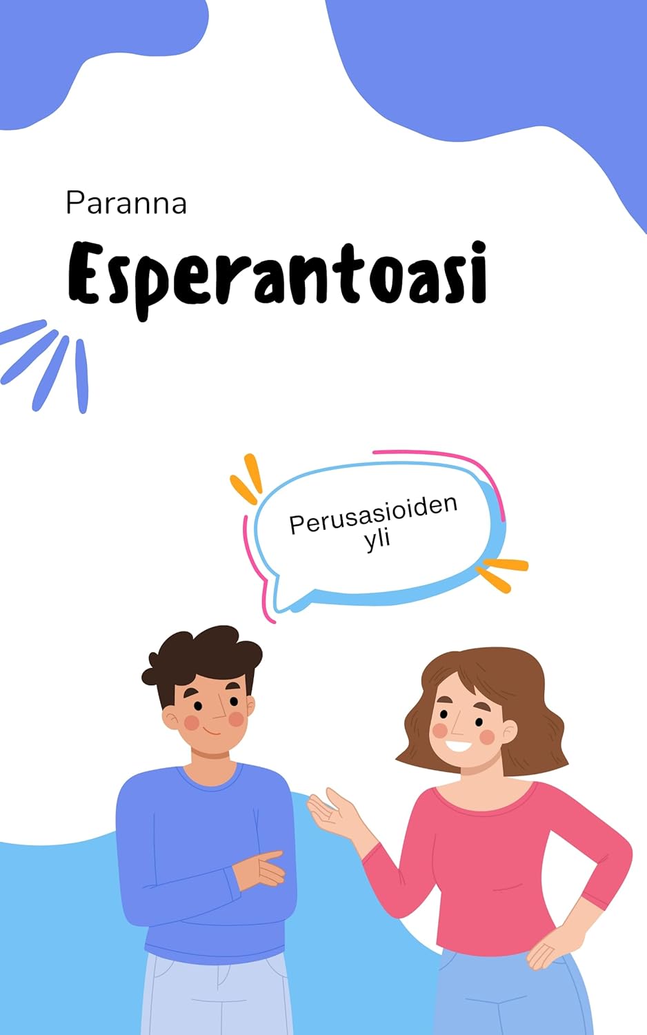 Paranna esperantoasi : Vie taitosi seuraavalle tasolle