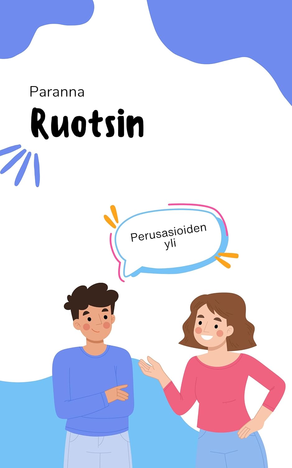 Paranna ruotsin : Vie taitosi seuraavalle tasolle