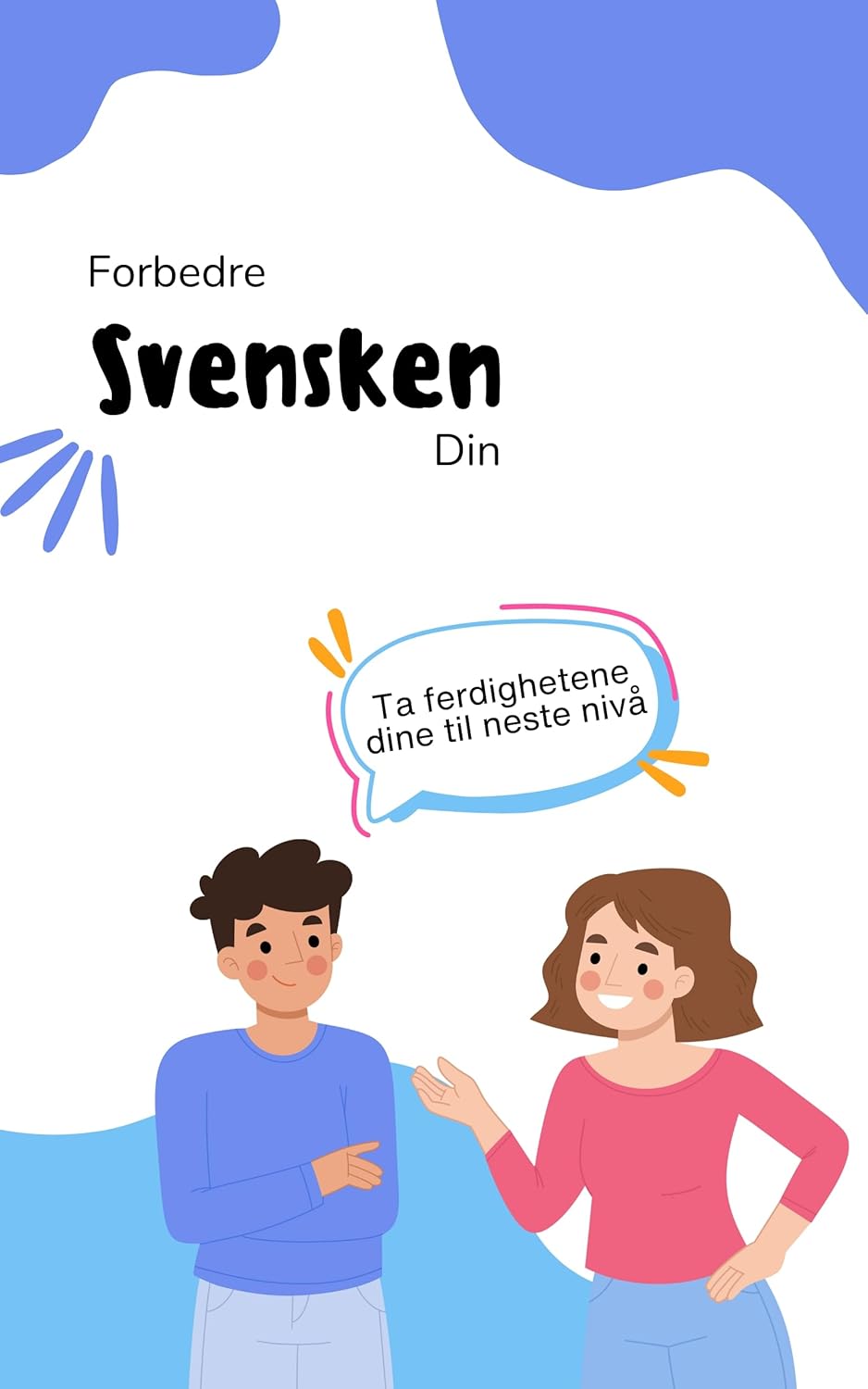 Forbedre svensken din: Ta ferdighetene dine til neste nivå