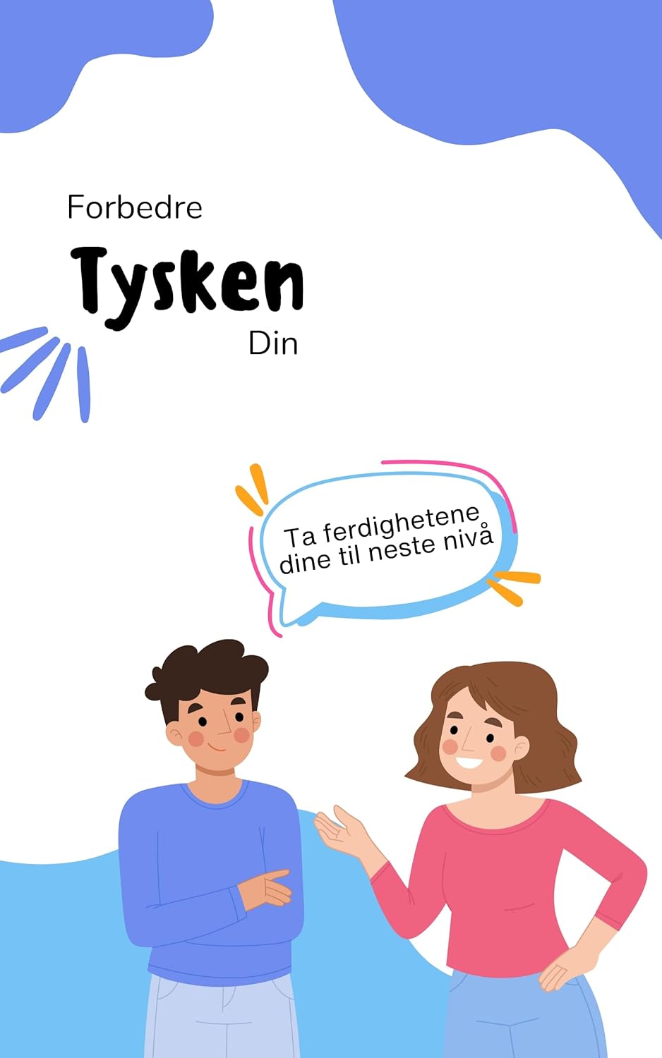 Forbedre tysken din: Ta ferdighetene dine til neste nivå