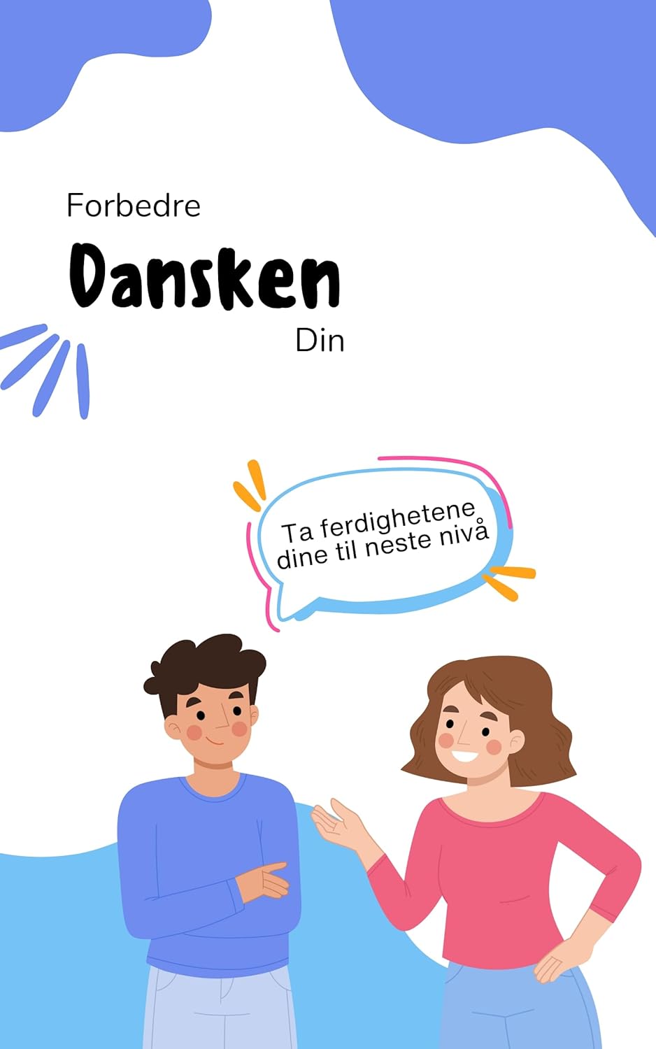 Forbedre dansken din: Ta ferdighetene dine til neste nivå