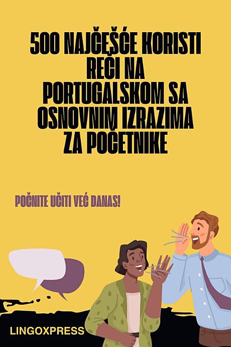 500 Najčešće Koristi Reči na Portugalskom sa Osnovnim Izrazima za Početnike