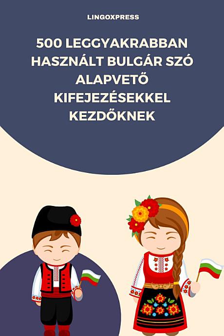 500 Leggyakrabban Használt Bulgár Szó Alapvető Kifejezésekkel Kezdőknek