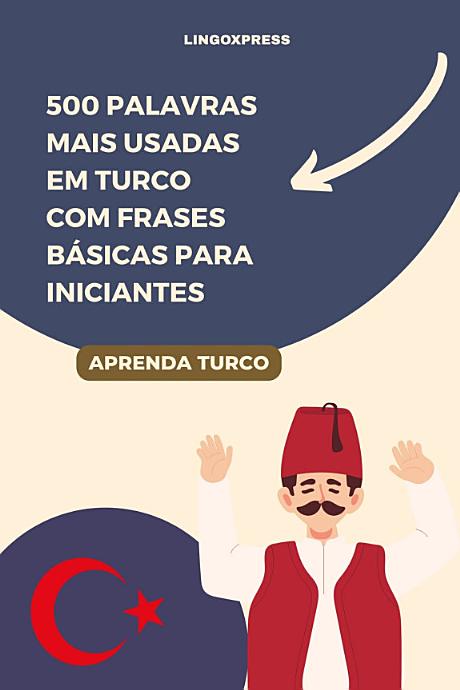 500 Palavras Mais Usadas em Turco com Frases Básicas para Iniciantes