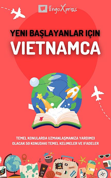 Yeni başlayanlar için Vietnamca: Temel konularda uzmanlaşmanıza yardımcı olacak 50 konudaki temel kelimeler ve ifadeler