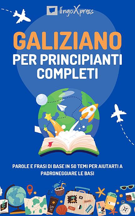 Gallese per principianti completi: Parole e frasi di base in 50 temi per aiutarti a padroneggiare le basi