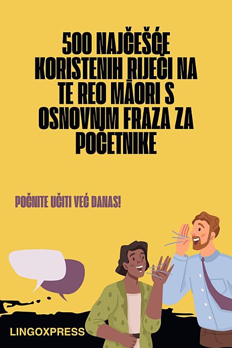 500 Najčešće Koristenih Riječi na Te Reo Māori s Osnovnim Fraza za Početnike