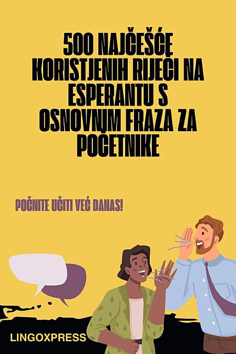 500 Najčešće Koristjenih Riječi na Esperantu s Osnovnim Fraza za Početnike