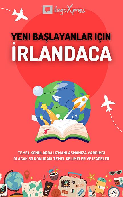 Yeni başlayanlar için İrlandaca: Temel konularda uzmanlaşmanıza yardımcı olacak 50 konudaki temel kelimeler ve ifadeler