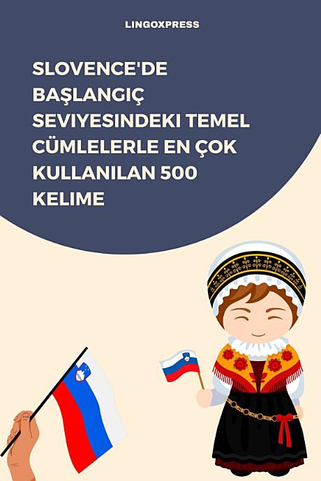 Slovence'de Başlangıç Seviyesindeki Temel Cümlelerle En Çok Kullanılan 500 Kelime