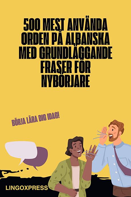 500 Mest Använda Orden på Albanska med Grundläggande Fraser för Nybörjare