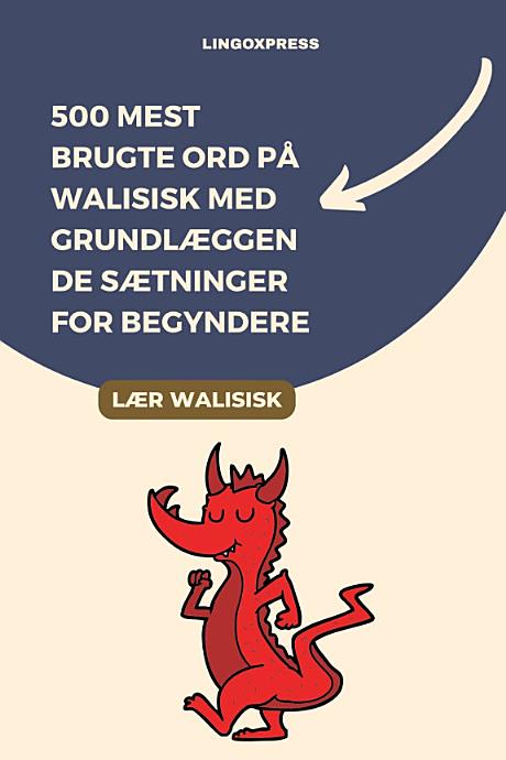 500 Mest Brugte Ord på Walisisk med Grundlæggende Sætninger for Begyndere
