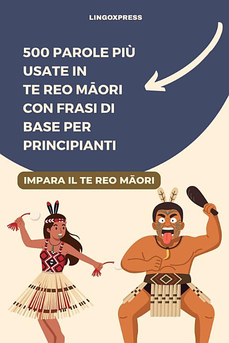 500 Parole Più Usate in Te Reo Māori Con Frasi di Base per Principianti