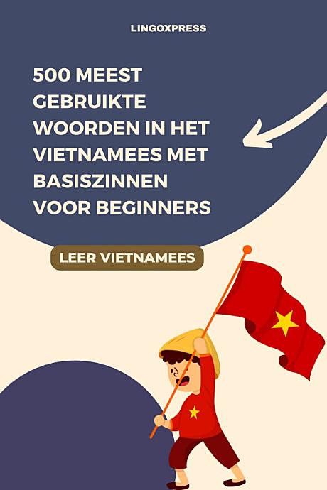 500 Meest Gebruikte Woorden in het Vietnamees met Basiszinnen voor Beginners