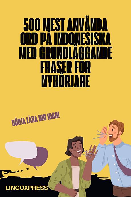 500 Mest Använda Ord på Indonesiska med Grundläggande Fraser för Nybörjare