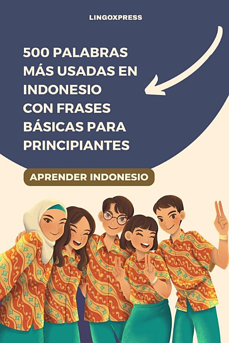 500 Palabras Más Usadas en Indonesio Con Frases Básicas para Principiantes