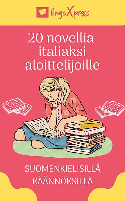 20 novellia italiaksi aloittelijoille: Suomenkielisillä käännöksillä