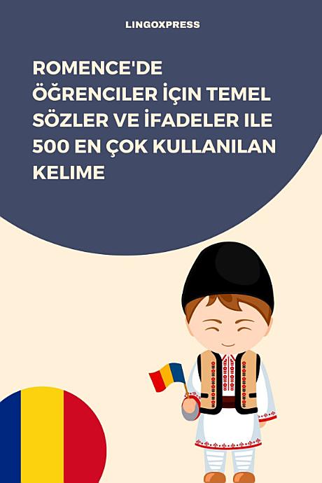 Romence'de Öğrenciler İçin Temel Sözler ve İfadeler ile 500 En Çok Kullanılan Kelime