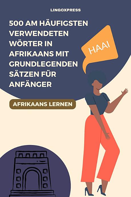500 Am häufigsten verwendeten Wörter in Afrikaans mit grundlegenden Sätzen für Anfänger