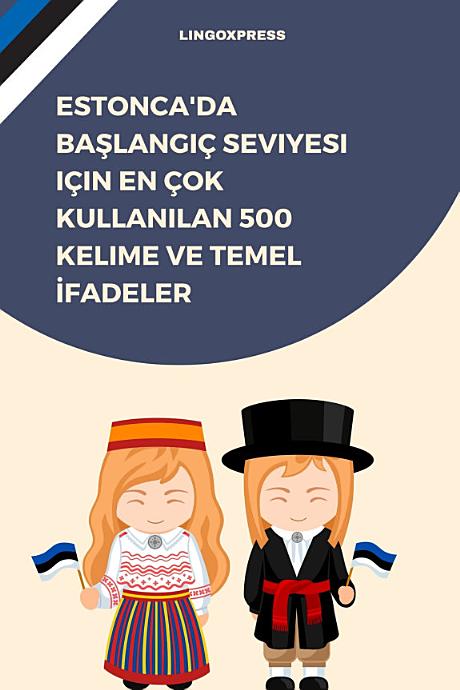 Estonca'da Başlangıç Seviyesi için En Çok Kullanılan 500 Kelime ve Temel İfadeler
