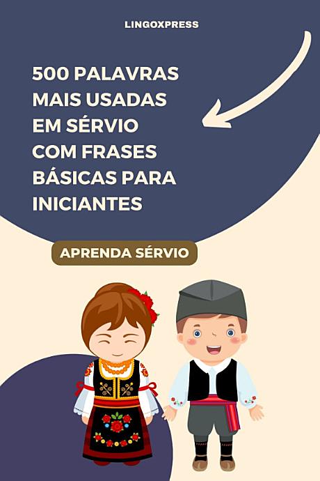 500 Palavras Mais Usadas em Sérvio com Frases Básicas para Iniciantes