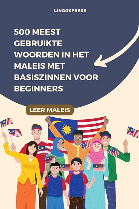 500 Meest Gebruikte Woorden in het Maleis Met Basiszinnen voor Beginners
