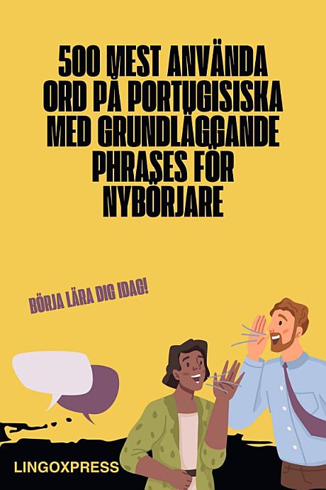 500 Mest Använda Ord på Portugisiska med Grundläggande Phrases för Nybörjare