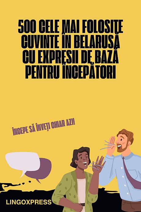 500 Cele Mai Folosite Cuvinte în Belarusă cu Expresii de Bază pentru Începători