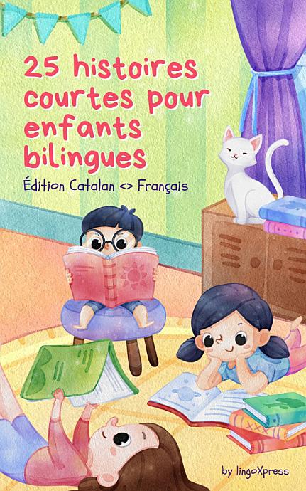 25 histoires courtes pour enfants bilingues | Édition Catalan <> Français: Histoires classiques pour enfants avec un vocabulaire facile à comprendre