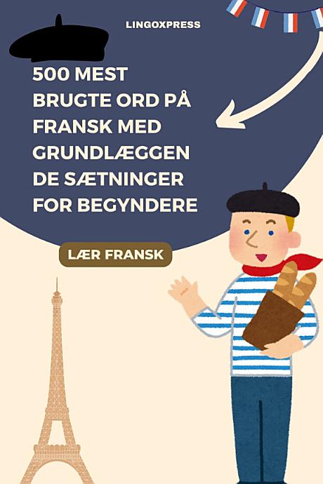 500 Mest Brugte Ord på Fransk Med Grundlæggende Sætninger for Begyndere