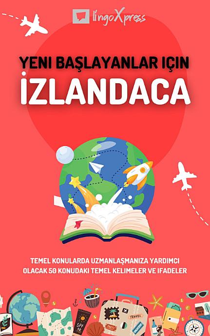 Yeni başlayanlar için İzlandaca: Temel konularda uzmanlaşmanıza yardımcı olacak 50 konudaki temel kelimeler ve ifadeler