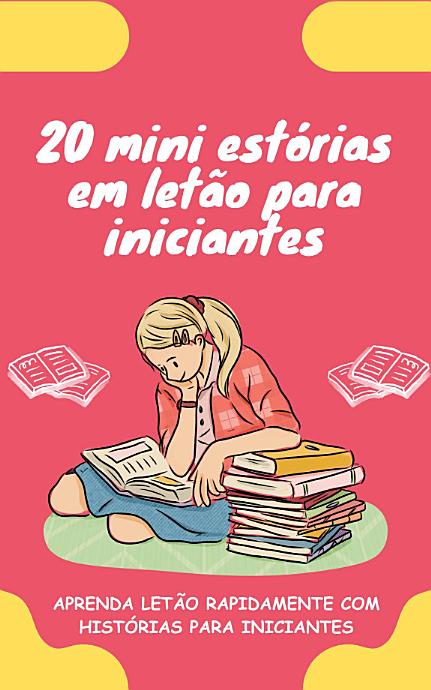 20 mini estórias em letão para iniciantes: Melhore o seu letão rapidamente através da leitura!