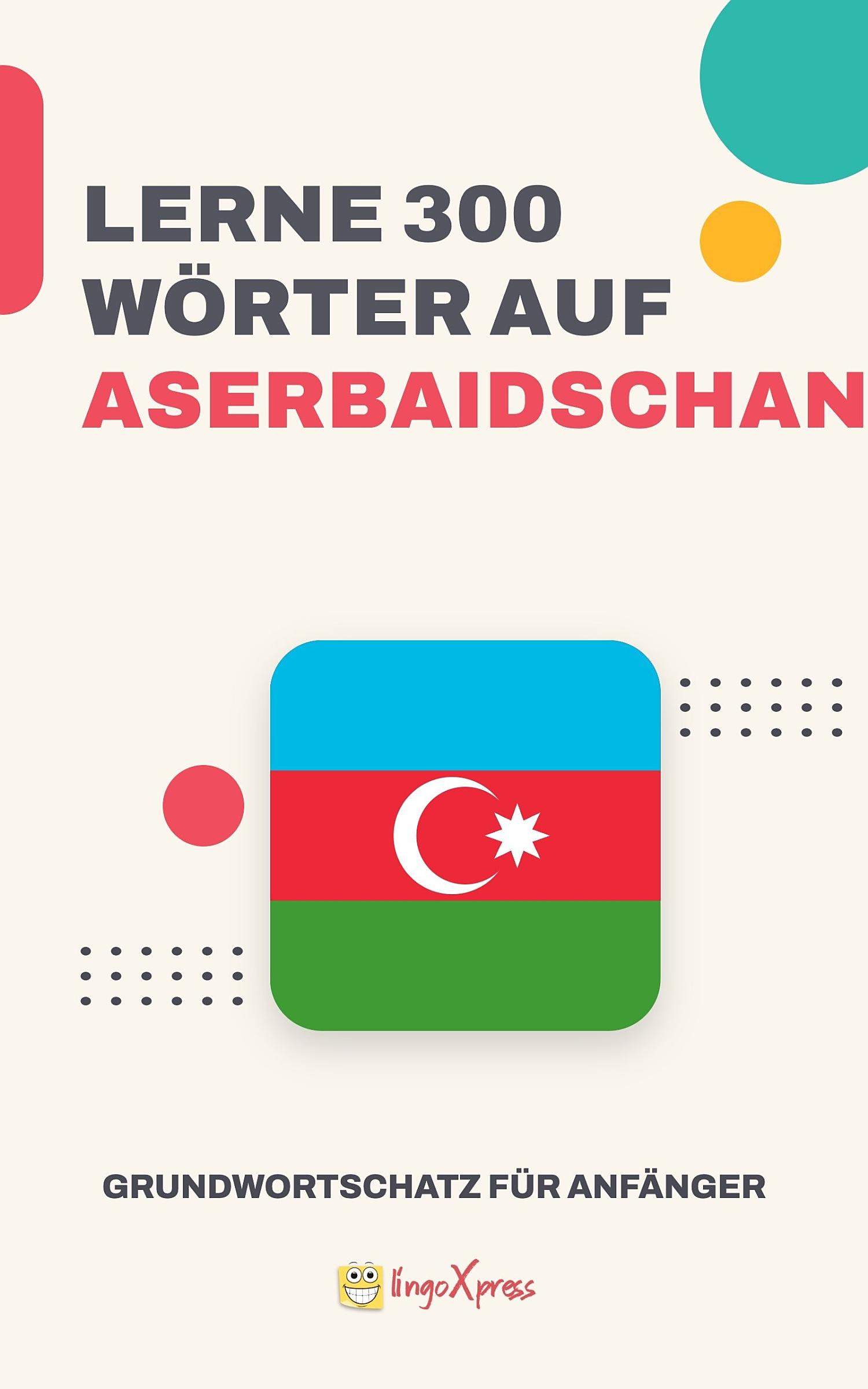 Lernen Sie 300 Wörter auf Aserbaidschanisch