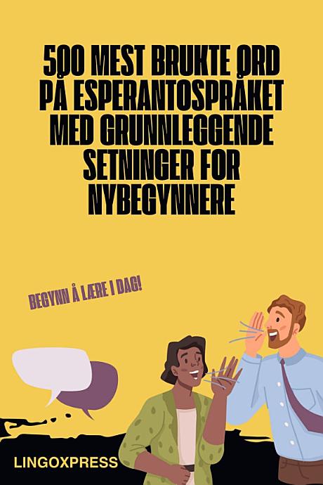 500 Mest Brukte Ord på Esperantospråket Med Grunnleggende Setninger for Nybegynnere
