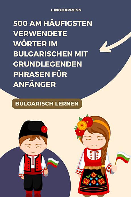 500 Am häufigsten verwendete Wörter im Bulgarischen mit grundlegenden Phrasen für Anfänger