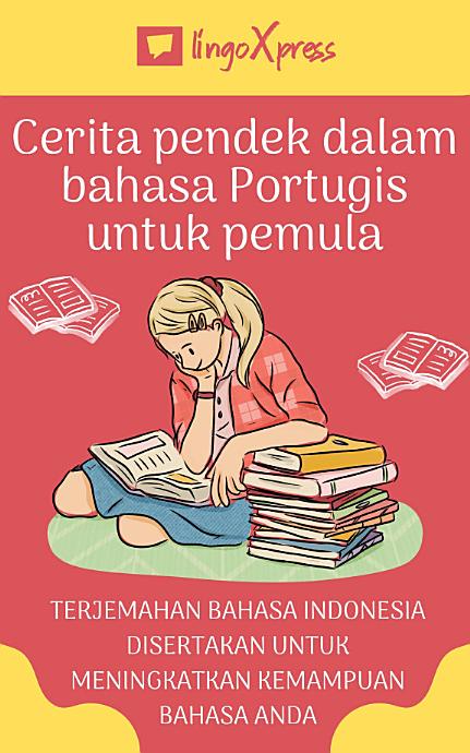 Cerita pendek dalam bahasa Portugis untuk pemula: Terjemahan bahasa Indonesia disertakan untuk meningkatkan kemampuan bahasa Anda