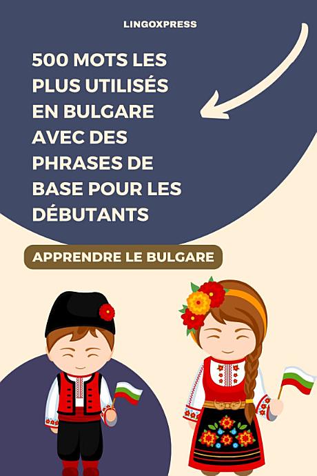 500 Mots les Plus Utilisés en Bulgare Avec des Phrases de Base pour les Débutants