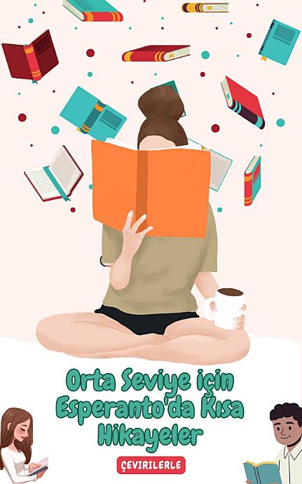 Orta Seviye için Esperanto'da Kısa Hikayeler: Okuyarak Esperanto'nuzu geliştirin