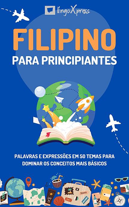 Filipino para principiantes: Palavras e expressões em 50 temas para dominar os conceitos mais básicos