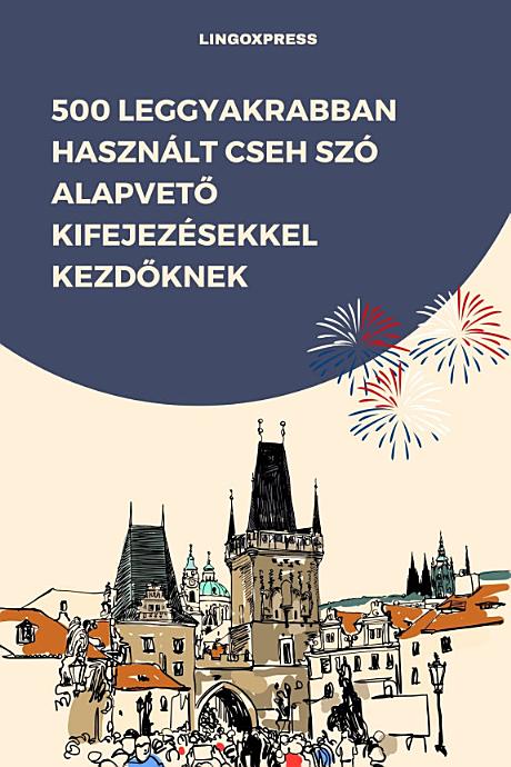 500 Leggyakrabban Használt Cseh Szó Alapvető Kifejezésekkel Kezdőknek