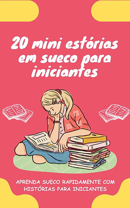 20 mini estórias em sueco para iniciantes: Melhore o seu sueco rapidamente através da leitura!