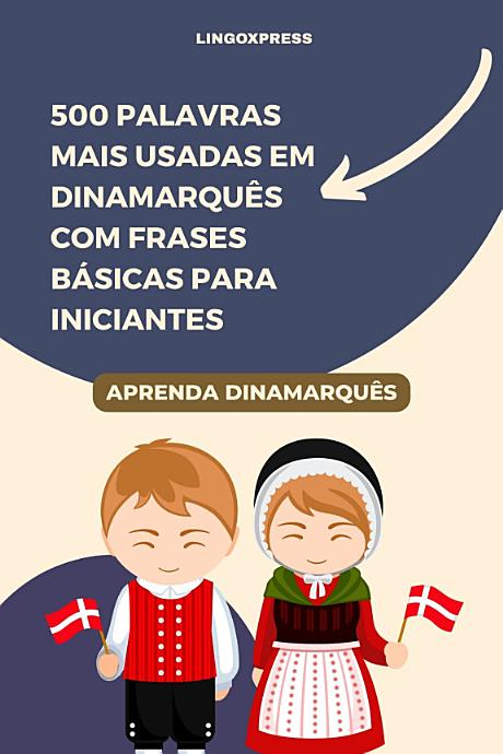 500 Palavras Mais Usadas em Dinamarquês com Frases Básicas para Iniciantes