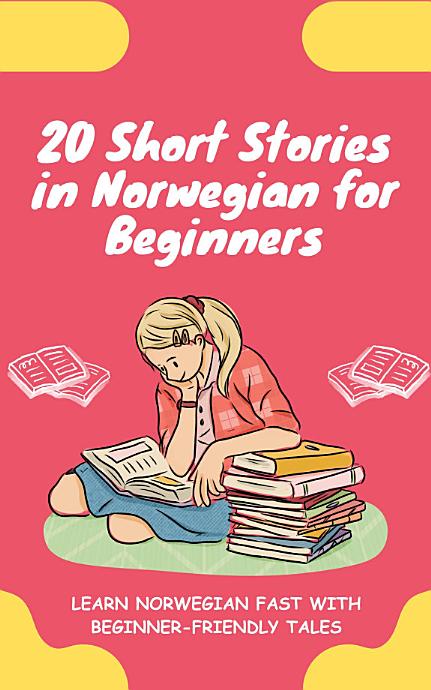 20 Short Stories in Norwegian for Beginners: Learn Norwegian fast with beginner-friendly tales